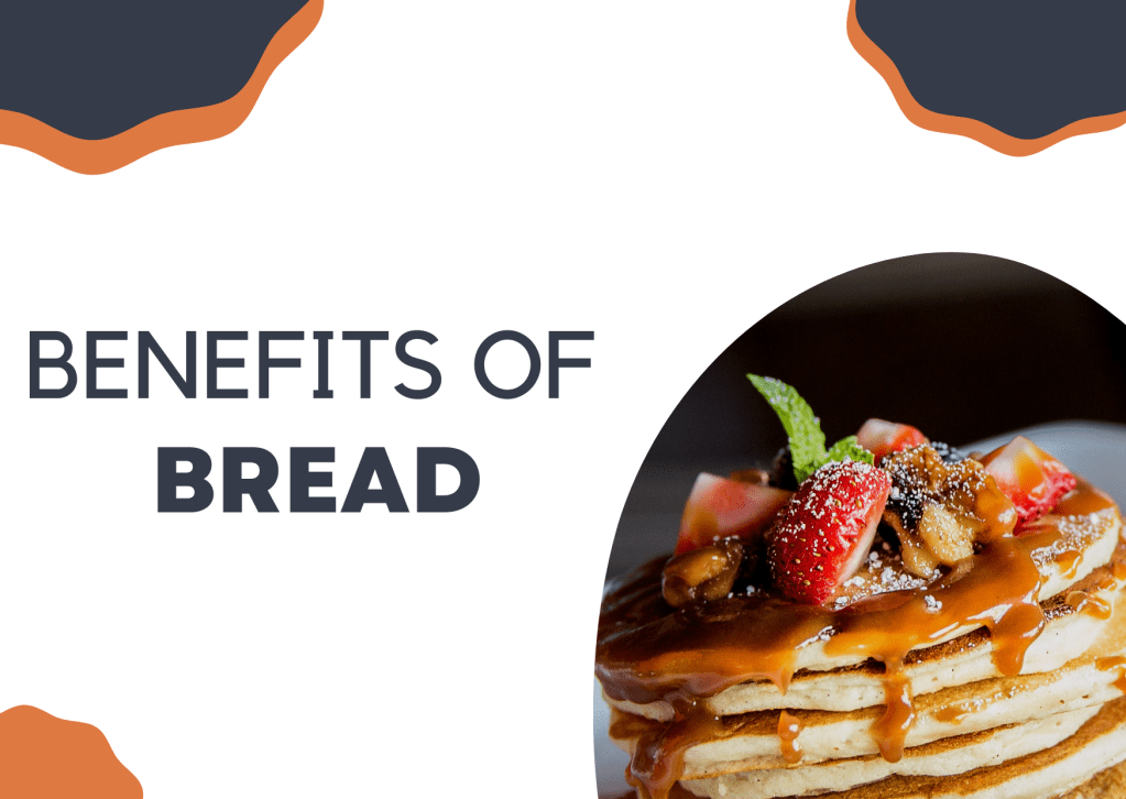 Benifits of Bread
